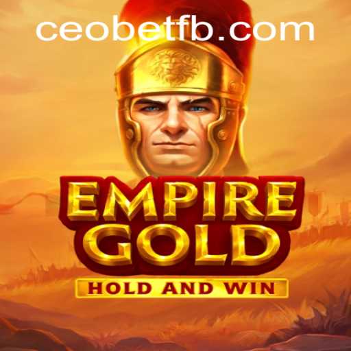 Discover the Strategic World of EmpireGold with Ceo.bet