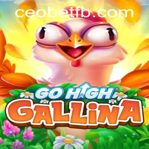 Discover the Thrill of GoHighGallina and its Connection with Ceo.bet