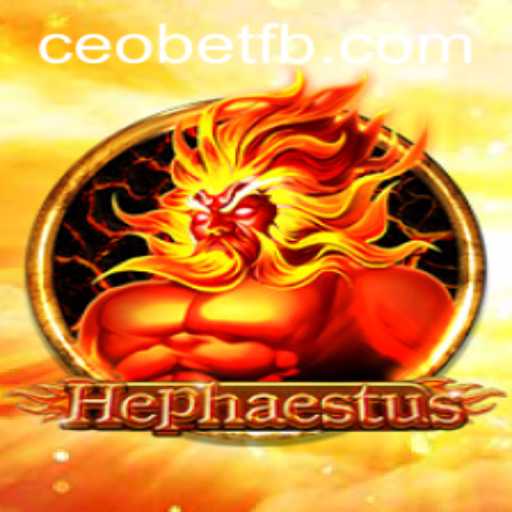 The Dynamic World of Hephaestus: A New Era with Ceo.bet