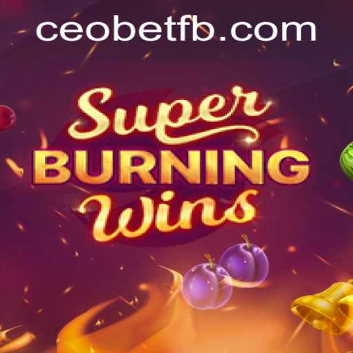 Exploring the Thrills of SuperBurningWins with Ceo.bet